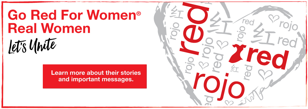 Go Red for Women, Learn more about Real Women, their stories and important messages
